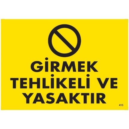Girmek Tehlikeli Ve Yasaktır Uyarı Levhası
