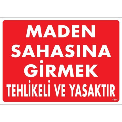 Maden Sahasına Girmek Tehlikeli ve Yasaktır Uyarı Levhası