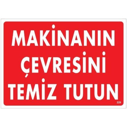 Makinanın Çevresini Temiz Tutun  Uyarı Levhası