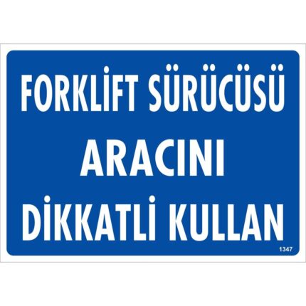 Forklift Sürücüsü Aracını Dikkatli Kullan Uyarı Levhası