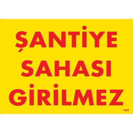 Şantiye Sahası Girilmez Uyarı Levhası