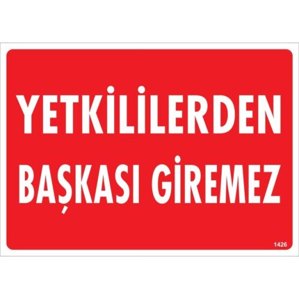 Yetkililerden Başkası Giremez Uyarı Levhası