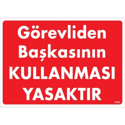 Görevliden Başkasının Kullanması Yasaktır Uyarı Levhası
