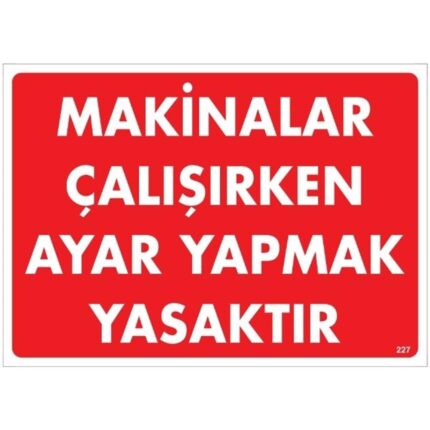 Makinalar Çalışırken Ayar Yapmak Yasaktır  Uyarı Levhası