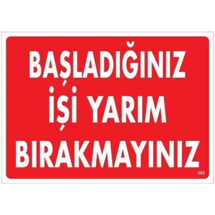 Başladığınız İşi Yarım Bırakmayınız Uyarı Levhası