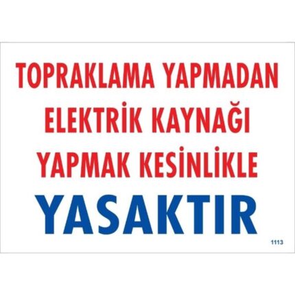Topraklama Yapmadan Elektrik Kaynağı Yapmak Kesinlikle Yasaktır  Uyarı Levhası