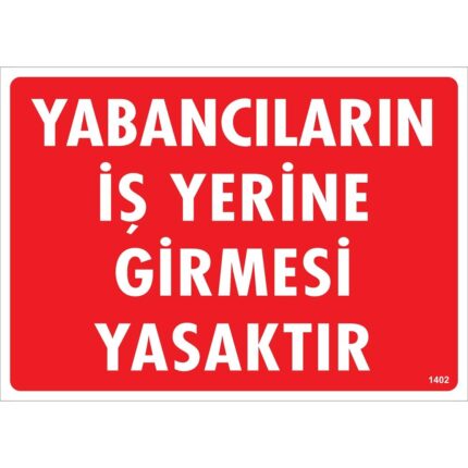Yabancıların İş Yerine Girmesi Yasaktır Uyarı Levhası