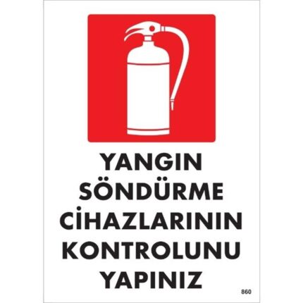 Yangın Söndürme Cihazlarının Kontrolunu Yapınız  Uyarı Levhası