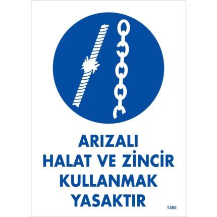 Arızalı Halat ve Zincir Kullanmak Yasaktır Uyarı Levhası