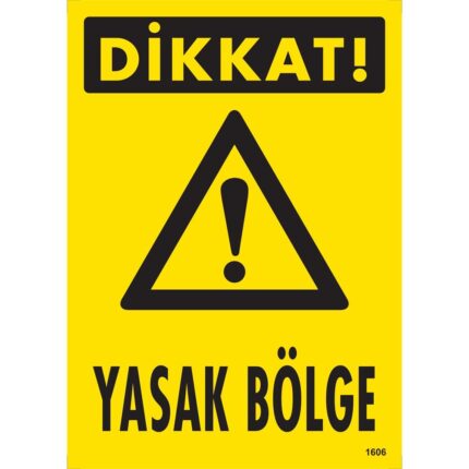 Dikkat Yasak Bölge Uyarı Levhası