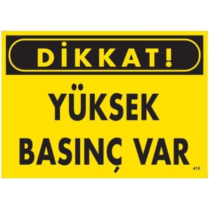 Dikkat Yüksek Basınç Var  Uyarı Levhası