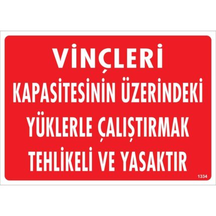 Vinçleri Kapasitesinin Üzerindeki Yüklerle Çalıştırmak Tehlikeli ve Yasaktır Uyarı Levhası
