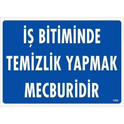İş Bitiminde Temizlik Yapmak Mecburidir Uyarı Levhası