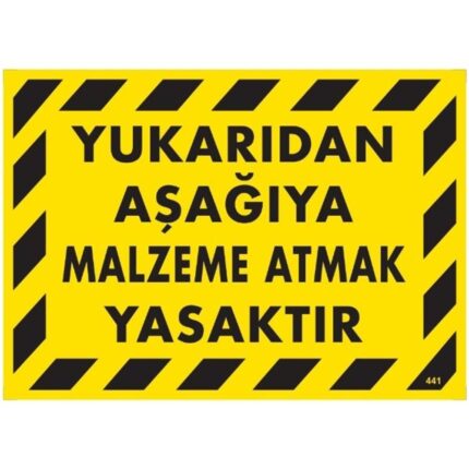 Yukarıdan Aşağıya Malzeme Atmak Yasaktır  Uyarı Levhası