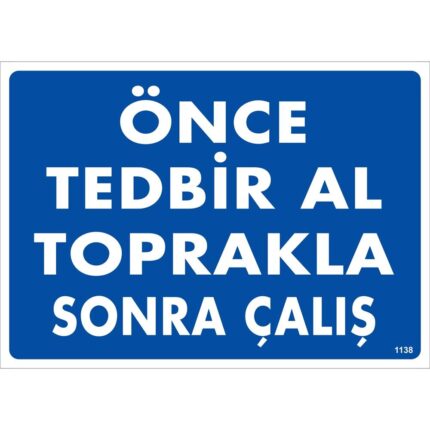 Önce Tedbir Al Toprakla Sonra Çalış Uyarı Levhası
