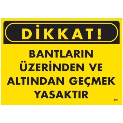 Dikkat Bantların Üzerinden Ve Altından Geçmek Yasaktır  Uyarı Levhası