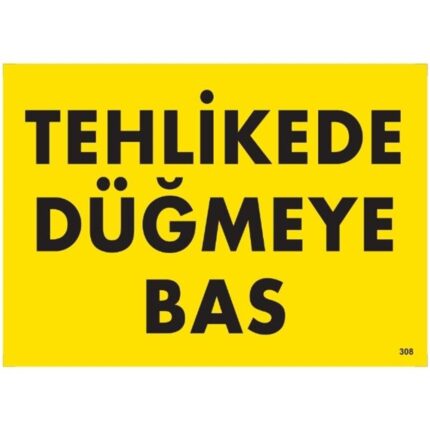 Tehlikede Düğmeye Bas Uyarı  Levhası