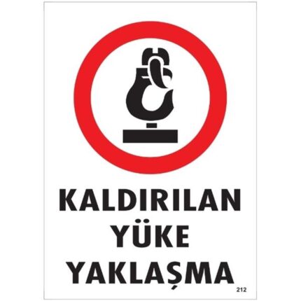 Kaldırılan Yüke Yaklaşma Uyarı Levhası