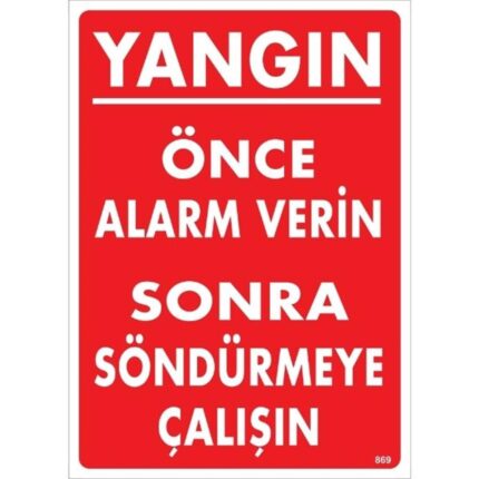 Yangın Önce Alarm Verin Sonra Söndürmeye Çalışın Uyarı Levhası