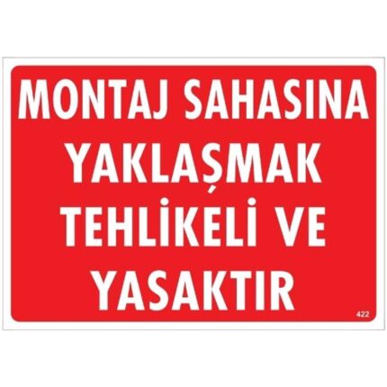 Montaj Sahasına Yaklaşmak Tehlikeli Ve Yasaktır  Uyarı Levhası