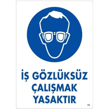 İş Gözlüksüz Çalışmak Yasaktır Uyarı Levhası