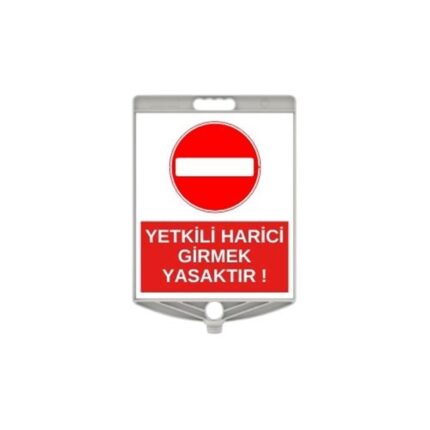 Yetkili Harici Girmek Yasaktır Plastik Uyarı Levhası